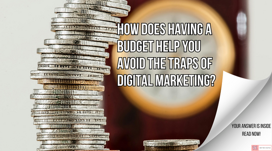 How Does Having a Budget Help You Avoid the Traps of Digital Marketing?